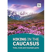Hiking in the Caucasus: Treks, trails and mountain paths Hiking in the Caucasus: Treks, trails and mountain paths Kindle Paperback