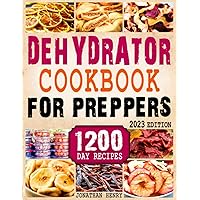 Dehydrator Cookbook for Preppers: 1200 Days of Easy and Affordable Homemade Recipes to Dehydrate Fruit, Meat, Vegetables, Bread, Herbs. An Essential Guide to Be Totally Prepared for Any Emergency Dehydrator Cookbook for Preppers: 1200 Days of Easy and Affordable Homemade Recipes to Dehydrate Fruit, Meat, Vegetables, Bread, Herbs. An Essential Guide to Be Totally Prepared for Any Emergency Paperback Kindle