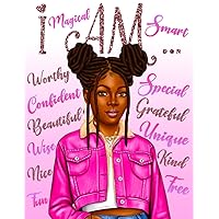I Am: Black Girl Coloring Book for Teens With Positive Affirmations: Designed to Help Young Teen Girls Build Self-Esteem, Confidence, Embrace Their Natural Beauty and Create a Positive Mindset
