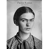 Frida Kahlo: Her Photos Frida Kahlo: Her Photos Hardcover
