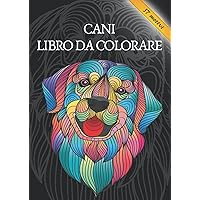 CANI LIBRO DA COLORARE - 37 motivi: Un regalo perfetto per gli adulti per dare libero sfogo alla creatività. (Italian Edition)