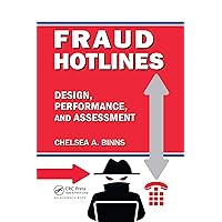 Fraud Hotlines: Design, Performance, and Assessment Fraud Hotlines: Design, Performance, and Assessment Paperback Kindle Hardcover