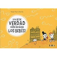 ¡Yo sé de verdad cómo se hacen los bebés! (cómic-no ficción) (Spanish Edition)