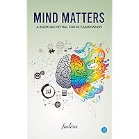 Mind Matters a book on Mental Status Examination Mind Matters a book on Mental Status Examination Kindle Paperback