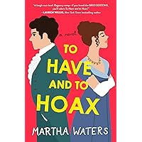 To Have and to Hoax: A Novel (The Regency Vows Book 1) To Have and to Hoax: A Novel (The Regency Vows Book 1) Kindle Audible Audiobook Library Binding Paperback Audio CD