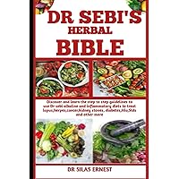 DR SEBI’S HERBAL BIBLE: Discover and learn the step to step guidelines to use Dr sebi alkaline and inflammatory diets to treat lupus, herpes, ... stones, diabetes, Hiv, Stds and other more DR SEBI’S HERBAL BIBLE: Discover and learn the step to step guidelines to use Dr sebi alkaline and inflammatory diets to treat lupus, herpes, ... stones, diabetes, Hiv, Stds and other more Paperback Kindle