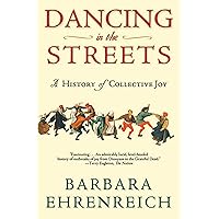 Dancing in the Streets: A History of Collective Joy Dancing in the Streets: A History of Collective Joy Paperback Kindle Audible Audiobook Hardcover Audio CD