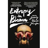 Entropy in Bloom: Stories Entropy in Bloom: Stories Paperback Kindle Hardcover