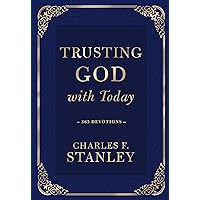 Trusting God with Today: 365 Devotions (Devotionals from Charles F. Stanley)
