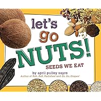 Let's Go Nuts!: Seeds We Eat Let's Go Nuts!: Seeds We Eat Hardcover Kindle