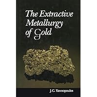 The Extractive Metallurgy of Gold The Extractive Metallurgy of Gold Hardcover Kindle Paperback