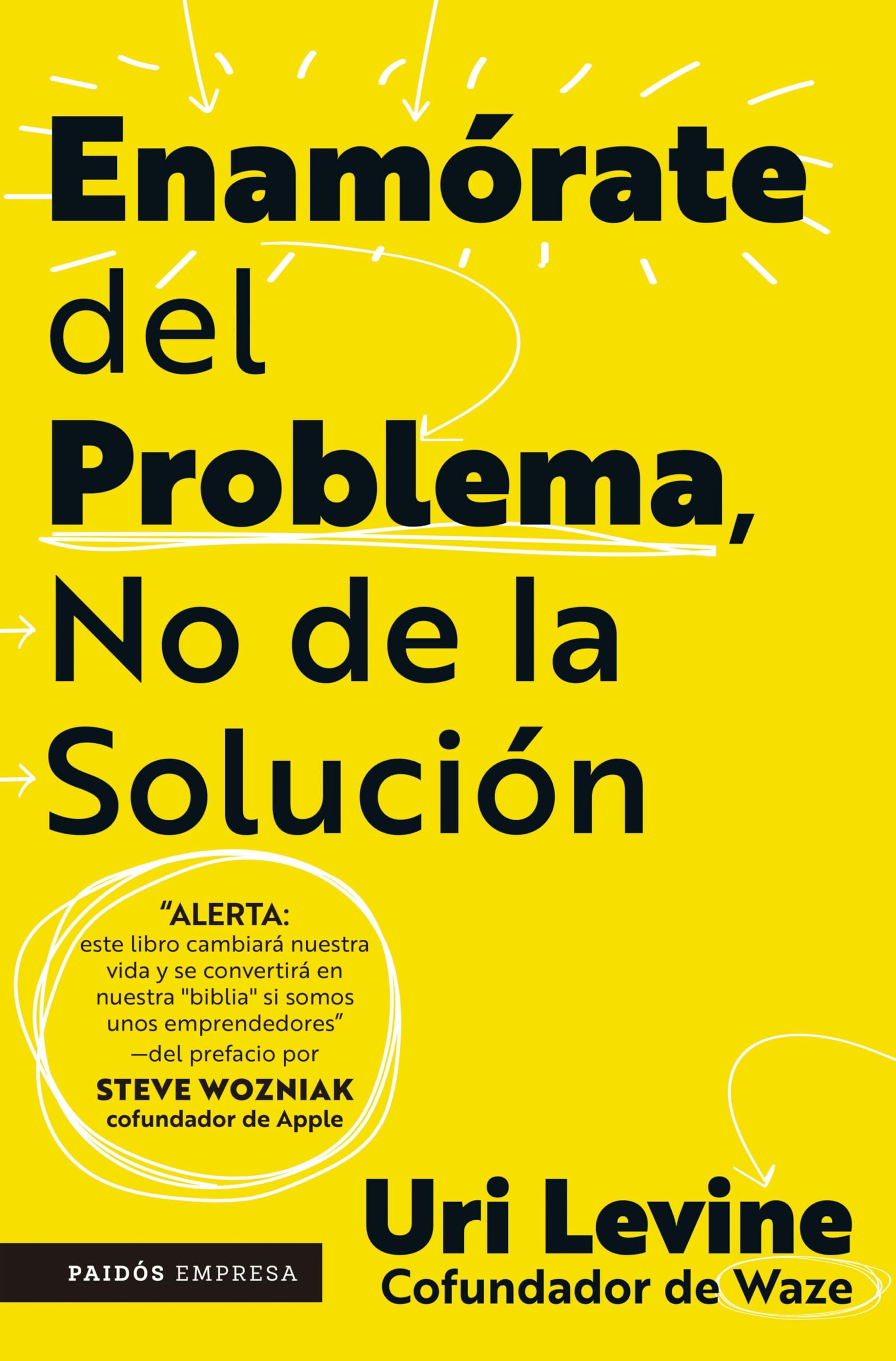 Enamórate del problema no de la solución (Spanish Edition)
