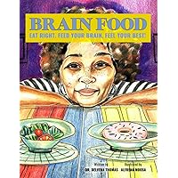Brain Food: Eat Right. Feed Your Brain, Feel Your Best! Brain Food: Eat Right. Feed Your Brain, Feel Your Best! Paperback Kindle