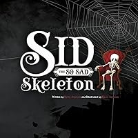 Sid the So Sad Skeleton (Sid the So Sad Skeleton and Friends) Sid the So Sad Skeleton (Sid the So Sad Skeleton and Friends) Paperback Kindle