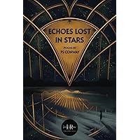 Echoes Lost in Stars: Poems by PS Conway Echoes Lost in Stars: Poems by PS Conway Paperback Kindle
