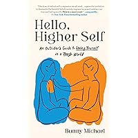Hello, Higher Self: An Outsider's Guide to Loving Yourself in a Tough World Hello, Higher Self: An Outsider's Guide to Loving Yourself in a Tough World Hardcover Audible Audiobook Kindle