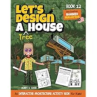Let's Design A Tree House: An Interactive Architecture Activity Book For Kids | Series | Book 12 | Location: Borneo, Malaysia (Let's Design A House) Let's Design A Tree House: An Interactive Architecture Activity Book For Kids | Series | Book 12 | Location: Borneo, Malaysia (Let's Design A House) Paperback
