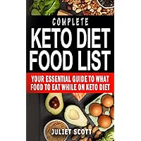COMPLETE KETO DIET FOOD LIST: Your Essential Guide To What Food To Eat While On Keto Diet - Guide To Shopping, Living The Keto Lifestyle, Shed Weight, ... Reverse Diabetes And Heal Your Body COMPLETE KETO DIET FOOD LIST: Your Essential Guide To What Food To Eat While On Keto Diet - Guide To Shopping, Living The Keto Lifestyle, Shed Weight, ... Reverse Diabetes And Heal Your Body Paperback Kindle