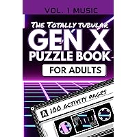 The Totally Tubular Gen X Puzzle Book For Adults Vol. 1 Music: 100 Activity Pages Featuring Music Themes - Nostalgic Trivia, Word Scrambles, Crosswords, Mazes, Word Searches and More