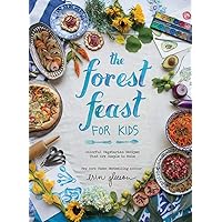 The Forest Feast for Kids: Colorful Vegetarian Recipes That Are Simple to Make The Forest Feast for Kids: Colorful Vegetarian Recipes That Are Simple to Make Hardcover Kindle