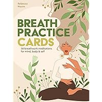 Breath Practice Cards: 50 breathwork meditations for mind, body & self (Wellness Kits) Breath Practice Cards: 50 breathwork meditations for mind, body & self (Wellness Kits) Cards