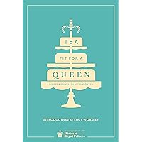 Tea Fit for a Queen: Recipes & Drinks for Afternoon Tea Tea Fit for a Queen: Recipes & Drinks for Afternoon Tea Hardcover Kindle