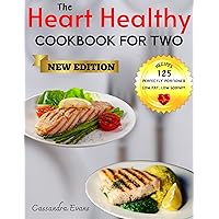 THE HEART HEALTHY COOKBOOK FOR TWO: THE ESSENTIAL GUIDE TO HEALTHY HEARTS & DELICIOUS PLATES FOR TWO THE HEART HEALTHY COOKBOOK FOR TWO: THE ESSENTIAL GUIDE TO HEALTHY HEARTS & DELICIOUS PLATES FOR TWO Kindle Paperback