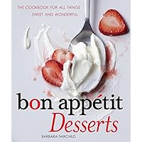 Bon Appétit Desserts: The Cookbook for All Things Sweet and Wonderful Bon Appétit Desserts: The Cookbook for All Things Sweet and Wonderful Kindle Hardcover