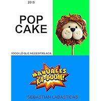 CAKEPOPS KABOOM Todo sobre como hacerlos y mas (SPANISH VERSION): Aprenda a elaborar cake pops, recetas,diseños, presentación y mas detalles (Spanish Edition)