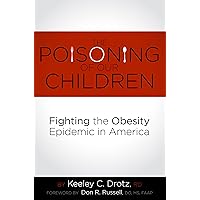 The Poisoning of Our Children | Fighting the Obesity Epidemic in America The Poisoning of Our Children | Fighting the Obesity Epidemic in America Kindle Paperback