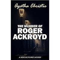 The Murder of Roger Ackroyd (The Hercule Poirot Mysteries Book 4) The Murder of Roger Ackroyd (The Hercule Poirot Mysteries Book 4) Kindle Paperback Audible Audiobook Hardcover Audio CD Mass Market Paperback