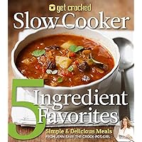 Get Crocked Slow Cooker 5 Ingredient Favorites: Simple & Delicious Meals Get Crocked Slow Cooker 5 Ingredient Favorites: Simple & Delicious Meals Paperback