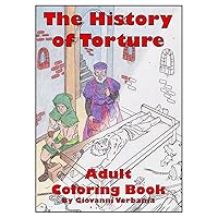 The History of Torture Adult Coloring Book The History of Torture Adult Coloring Book Paperback