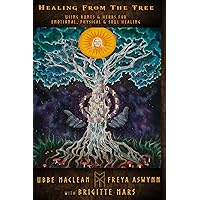 Healing from the Tree: Using Runes & Herbs for Emotional, Physical, & Soul Healing Healing from the Tree: Using Runes & Herbs for Emotional, Physical, & Soul Healing Paperback