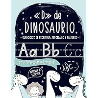 «D» de DINOSAURIO: Ejercicios de escritura: abecedario y palabras: para Preescolar y Primaria (Spanish Edition)