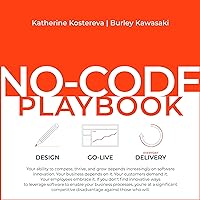 No-Code Playbook: A Vendor-Agnostic Guide that Empowers Teams to Deliver Business Applications of Any Complexity with No-Code No-Code Playbook: A Vendor-Agnostic Guide that Empowers Teams to Deliver Business Applications of Any Complexity with No-Code Audible Audiobook Kindle Hardcover