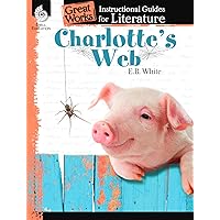 Charlotte's Web: An Instructional Guide for Literature - Novel Study Guide for Elementary School Literature with Close Reading and Writing Activities (Great Works Classroom Resource) Charlotte's Web: An Instructional Guide for Literature - Novel Study Guide for Elementary School Literature with Close Reading and Writing Activities (Great Works Classroom Resource) Paperback