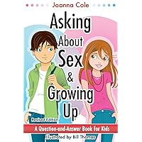 Asking About Sex & Growing Up: A Question-and-Answer Book for Kids Asking About Sex & Growing Up: A Question-and-Answer Book for Kids Paperback Kindle