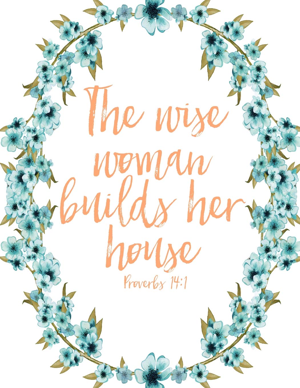 Proverb 14:1 Wise Woman SOAP Journal: 120 S.O.A.P. Pages, 8.5x11 Love Never Fails SOAP Notebook, Christian Women And Girls Bible Study Guide, Quiet Time Devotional (SOAP Journals)