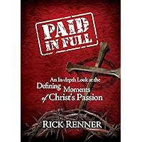 Paid in Full: An In-depth Look at the Defining Moments of Christ's Passion