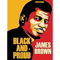 James Brown: Black and Proud James Brown: Black and Proud Hardcover
