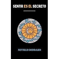 Sentir Es El Secreto (Spanish Edition) Sentir Es El Secreto (Spanish Edition) Kindle Paperback