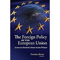 The Foreign Policy of the European Union: Assessing Europe's Role in the World The Foreign Policy of the European Union: Assessing Europe's Role in the World Paperback