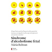 Síndrome d'alcoholisme fetal: El que hem après d'aquesta discapacitat tan poc coneguda i cada cop més present en la nostra societat (Catalan Edition) Síndrome d'alcoholisme fetal: El que hem après d'aquesta discapacitat tan poc coneguda i cada cop més present en la nostra societat (Catalan Edition) Kindle Paperback