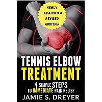 Tennis Elbow Treatment: 4 Simple Steps to Immediate Pain Relief Tennis Elbow Treatment: 4 Simple Steps to Immediate Pain Relief Kindle