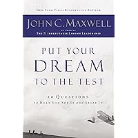 Put Your Dream to the Test: 10 Questions to Help You See It and Seize It Put Your Dream to the Test: 10 Questions to Help You See It and Seize It Paperback Audible Audiobook Kindle Hardcover Audio CD