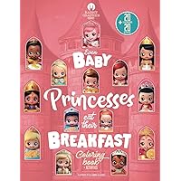 Even baby princesses eat their breakfast: Coloring book + activities (EVEN BABIES EAT THEIR BREAKFAST) Even baby princesses eat their breakfast: Coloring book + activities (EVEN BABIES EAT THEIR BREAKFAST) Paperback
