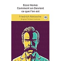 Ecce Homo: Comment on Devient ce que l'on est (French Edition) Ecce Homo: Comment on Devient ce que l'on est (French Edition) Kindle Audible Audiobook Paperback Audio CD Pocket Book