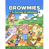 Browmies: A Journey of Calmness !: Simple and Super Cute Designs for Both Adults and Kids. A Relaxing Coloring Book to Calm Your Mind and Unleash Creativity. Browmies: A Journey of Calmness !: Simple and Super Cute Designs for Both Adults and Kids. A Relaxing Coloring Book to Calm Your Mind and Unleash Creativity. Paperback