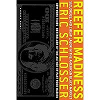 Reefer Madness: Sex, Drugs, and Cheap Labor in the American Black Market Reefer Madness: Sex, Drugs, and Cheap Labor in the American Black Market Paperback Audible Audiobook Kindle Hardcover Audio CD Digital